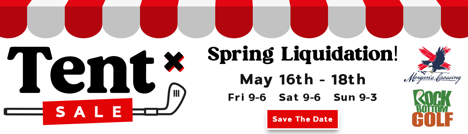 Spring Liquidation Tent Sale! May 16th - 18th: Click To Save The Date!